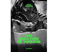 Une créature de douleur