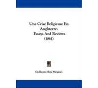 Une Crise Religieuse En Angleterre: Essays and Reviews (1861) Meignan, Guillaume Rene (Auteur)