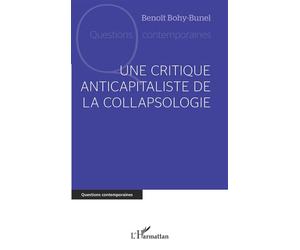 Une critique anticapitaliste de la collapsologie - Benoît Bohy-Bunel - L'harmattan - broché - Essai