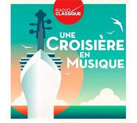 Une Croisière En Musique : Avec Radio Classique