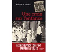 Une croix sur l'enfance - Jean-Pierre Sautreau - Moissons noires - broché - Témoignage