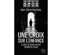 Une croix sur l'enfance « Une libération de la parole, où l ombre de la pédophilie rôde à chaque page. » Ouest-France - Jean-Pierre Sautreau - Harpercollins - Poche - Essai