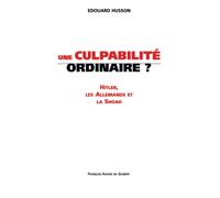 Une culpabilité ordinaire ?: Hitler, les allemands et la Shoah