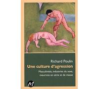 Une culture de l'agression : Masculinités, industries du sexe