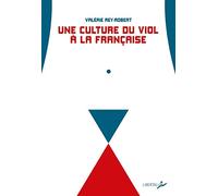 Une culture du viol à la française: Du "troussage de domestique" à la "liberté d'importuner"