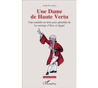 Une Dame de Haute Vertu Une comédie en trois actes précédée de "Le mariage d'Éros et Agapé" - Louis Falavigna - L'harmattan - broché - Théâtre