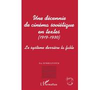 Une decennie de cinema sovietique en textes (1919-1930) Le système derrière la fable - Eric Schmulevitch - L'harmattan - broché - Livre