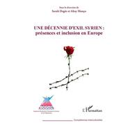 Une Décennie D'exil Syrien : Présences Et Inclusion En Europe