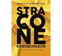 Une décennie perdue - Romuald Szeremietiew (Literatur, Politik, Politologie auf Polnisch)