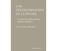 Une décolonisation de la pensée: Études de philosophie afrocentrique