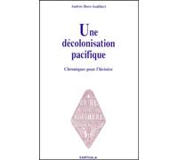 Une Decolonisation Pacifique - Chroniques Pour L'histoire