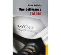 Une délivrance totale - Blaise Moukoko - Jets D'encre - broché - Livre