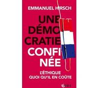 Une démocratie confinée Emmanuel Hirsch (Auteur)