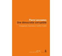Une démocratie corruptible: Arrangements, favoritisme et conflits d’intérêts