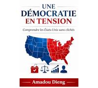 UNE DÉMOCRATIE EN TENSION: Comprendre les États-Unis sans clichés