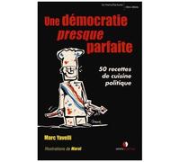 Une Démocratie Presque Parfaite - 50 Recettes De Cuisine Politique