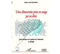 Une démocratie prise en otage par ses élites – Essai politique sur la démocratie au Sénégal