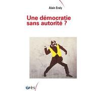 Une démocratie sans autorité ? Alain Eraly (Auteur)