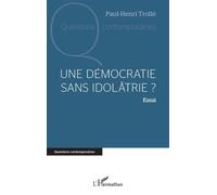 Une démocratie sans idolâtrie ? - Paul-Henri Trollé - L'harmattan - broché - Essai