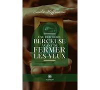 Une dernière berceuse avant de fermer les yeux - Émilie Hoffmann - Le Lys Bleu - Poche - Roman