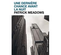 Une dernière chance avant la nuit - Patrick Meadows - In Folio - broché - Roman