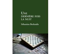 Une derniere fois la nuit - Sébastien Berlendis - Stock - broché - Roman