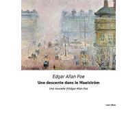 Une descente dans le Maelström: Une nouvelle d'Edgar Allan Poe