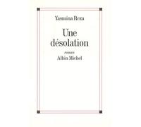 Yasmina Reza – Une désolation – Roman – Broché – Les Éditions Albin Michel