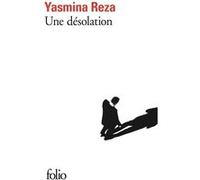 Une désolation Yasmina Reza (Auteur)