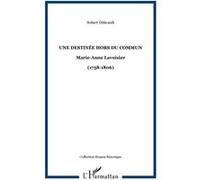 Robert Delavault – Une destinée hors du commun : Marie-Anne Lavoisier (1758-1806) – Broché