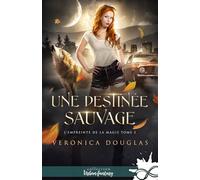 Une destinée sauvage: L'empreinte de la magie, T2