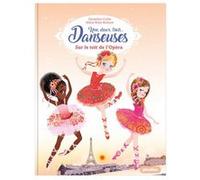 Une, deux, trois Danseuses - Sur le toit de l'Opéra - Tome 6 Géraldine Collet (Auteur), Marie-Rose Boisson (Illustration)