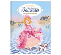 Une, deux, trois Danseuses - Le bal de Versailles - Tome 13