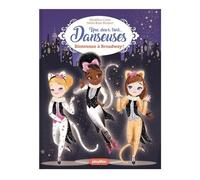 Une, deux, trois Danseuses - Bienvenue à Broadway - Tome 8