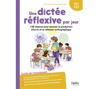Une dictée réflexive par jour CE1-CE2 128 séances pour associer la production d’écrits et la réflexion orthographique - Elodie Bonnefoy-Cudraz - Belin Éducation - broché - Guide