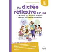 Une dictée réflexive par jour CE1-CE2: 128 séances pour associer la production d’écrits et la réflexion orthographique