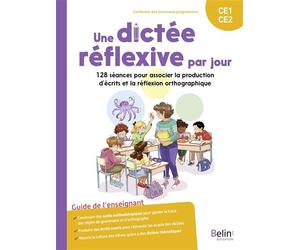 Une dictée réflexive par jour CE1-CE2 128 séances pour associer la production d’écrits et la réflexion orthographique - Elodie Bonnefoy-Cudraz - Belin Éducation - broché - Guide