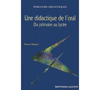 Une Didactique De L'Oral. Du Primaire Au Lycee