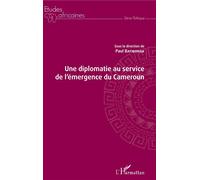 Une Diplomatie Au Service De L'émergence Du Cameroun
