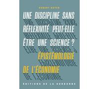 Une discipline sans réflexivité peut-elle être une science ?: Épistémologie de l'économie