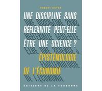 Une discipline sans réflexivité peut-elle être une science ?: Épistémologie de l'économie