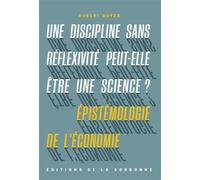 Une discipline sans réflexivité peut-elle être une science ? Épistémologie de l'économie - Robert Boyer - De La Sorbonne Editions - broché - Essai