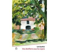 Une distillerie sous les noyers - Loïs Gauthier - Pierre Fanlac - broché - Roman