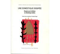 Une Domestique Dissipée - Essais Sur La Fiction En Amérique Latine