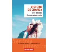 Une dose de douleur nécessaire - Victoire de Changy - Autrement - broché - Roman