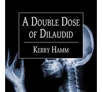 Une double dose de Dilaudid: de vraies histoires d'une petite ville