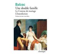 Honoré de Balzac – Une double famille – suivi du « Contrat de mariage » et de « L'Interdiction »