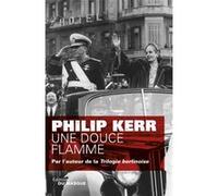 Une douce flamme Philip Kerr (Auteur)