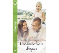 Une douce lueur d'espoir - Michelle Major - Harlequin - ebook (ePub) - Livre