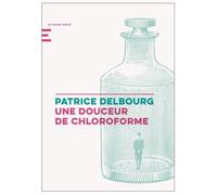 Une Douceur De Chloroforme